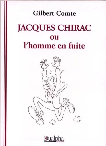 Jacques Chirac ou L'homme en fuite