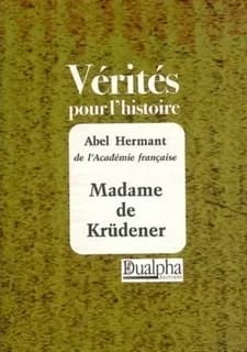 Madame de Krüdener : l'amie du tsar Alexandre 1er (1764-1824)