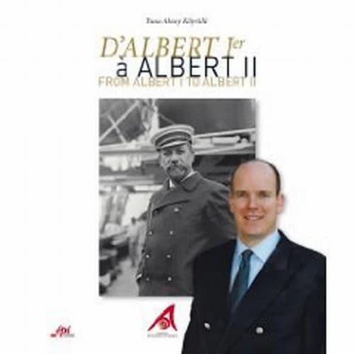 D'Albert 1er à Albert II de Monaco ; from Albert I to Albert II