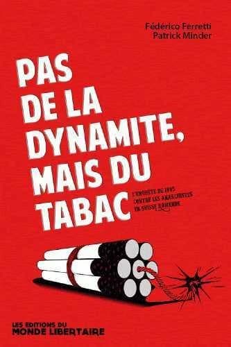 Pas de la dynamite, mais du tabac : L'enquête de 1885 contre les anarchistes en Suisse romande