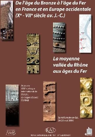 De l'âge du bronze à l'âge du fer en France et en Europe occidentale : Xe-VIIe siècle av. J.-C., thème spécialisé, la moyenne vallée du Rhône aux âges du fer, actualité de la recherche, thème régional, actes du XXXe Colloque international de l'AFEAF... Sa