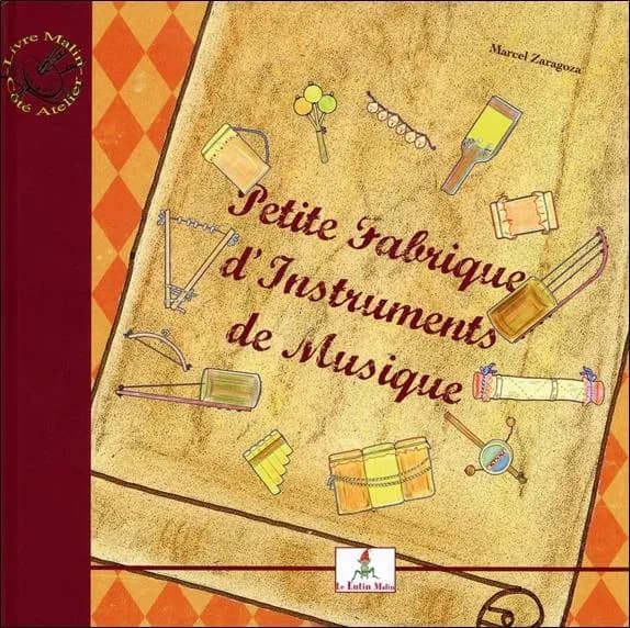 Le petit joueur de flûtiau : d'après une chanson poétique de Georges Brassens ; Petite fabrique d'instruments de musique