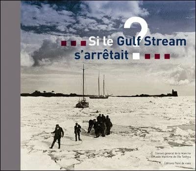Si le Gulf Stream s'arrêtait ? ([Nouvelle éd.]) [textes de Jean-François Détrée, Thierry Huck, Nicolas Lemarchand] ; [coordination de Nicolas Lemarchand]