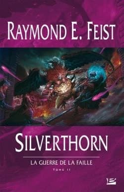 Silverthorn (Éd. intégrale révisée et définitive) Raymond E. Feist ; traduit de l'anglais (États-Unis) par Antoine Ribes