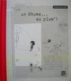 Un rhume... au plum'!