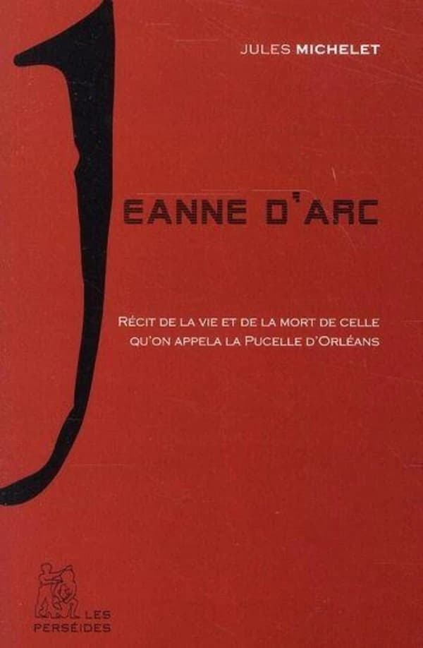 Jeanne d'Arc : récit de la vie de la Pucelle d'Orléans extrait de l'"Histoire de France"