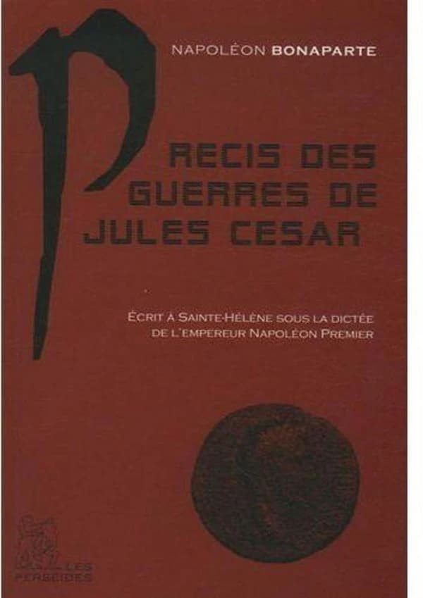 Précis des guerres de Jules César : écrit à Sainte-Hélène par Marchand sous la dictée de l'Empereur