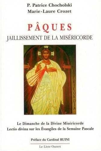 Pâques : jaillissement de la miséricorde : le Dimanche de la divine Miséricorde, lectio divina sur les Évangiles de la semaine pascale