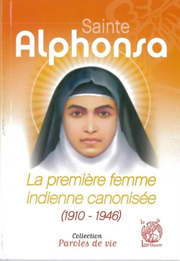 Sainte Alphonsa, 1910-1946 : la première femme indienne canonisée : une belle fleur de l'Inde