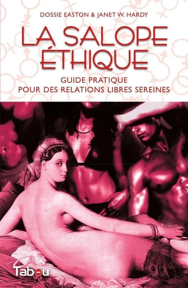 La Salope éthique : Guide pratique pour des relations libres sereines
