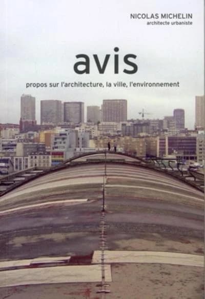 Avis : propos sur l'architecture, la ville, l'environnement