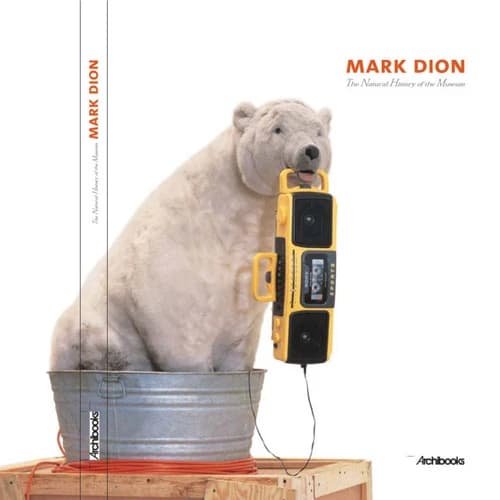 Mark Dion : the natural history of the museum : [exposition, Nîmes, Carré d'art-Musée d'art contemporain, 7 février-22 avril 2007, Helsingborg, Dunkers kulturhus, 25 mai-26 août 2007, Pfäffikon, Seedamm Kulturzentrum, 15 septembre-11 novembre 2007]