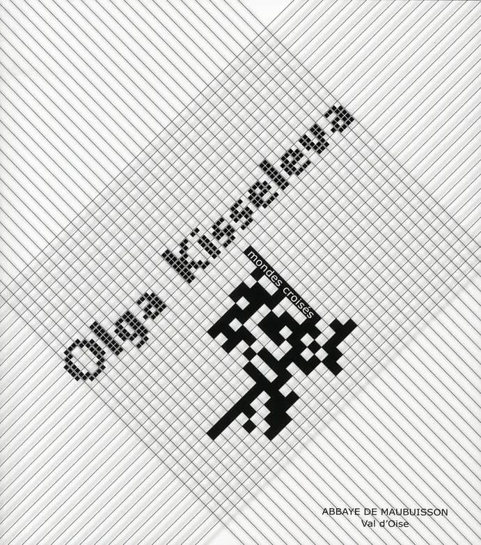 Olga Kisseleva, Mondes croisés : [exposition, 2 octobre 2007-25 février 2008, Saint-Ouen-l'Aumône], Abbaye de Maubuisson...