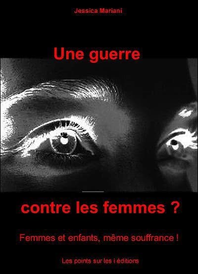 Une guerre contre les femmes ? : femmes et enfants, même souffrance