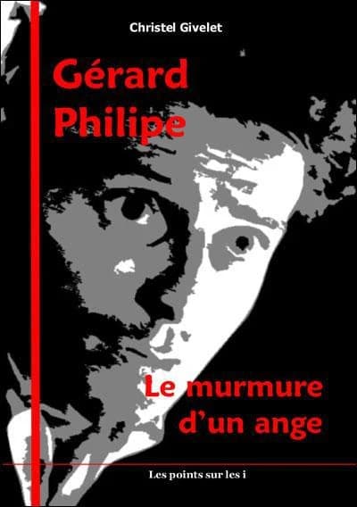 Gérard Philipe : le murmure d'un ange