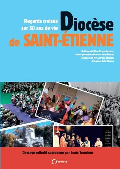 Diocèse de Saint-Étienne : regards croisés sur 50 ans de vie