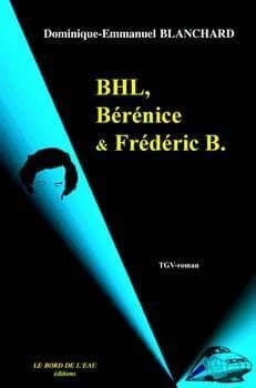 BHL, Bérénice & Frédéric B. : la tentation d'Ajar : roman