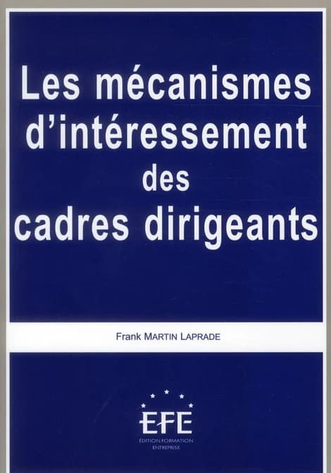Les mécanismes d'intéressement des cadres dirigeants ([Nouvelle éd.]) Frank Martin Laprade