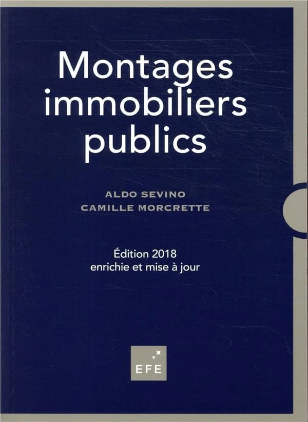 Montages immobiliers publics (2e éd. 2018, enrichie et mise à jour) Aldo Sevino,... Camille Morcrette,...