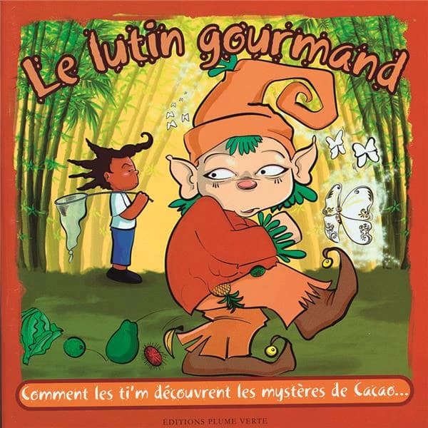 Le lutin gourmand ! : comment les Ti'm découvrent les mystères de cacao