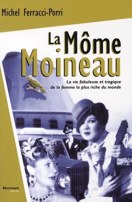 La môme Moineau : la vie fabuleuse et tragique de la femme la plus riche du monde