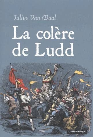 La colère de Ludd : La lutte des classes en Angleterre à l'aube de la révolution industrielle