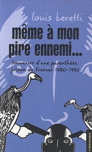 Même à mon pire ennemi : Fresnes, 1980-1985 : souvenirs d'une parenthèse