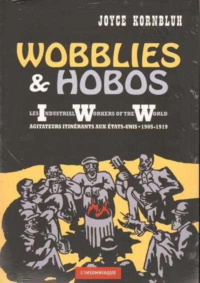 Wobblies & hobos : les industrial workers of the world, agitateurs itinérants aux États-Unis : 1905-1919