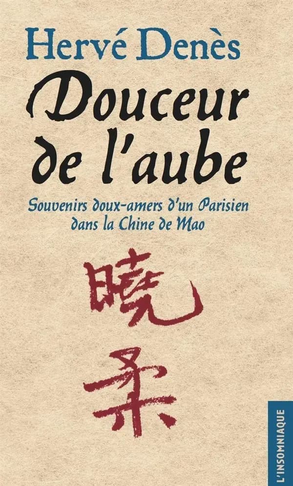 Douceur de l'aube : souvenirs doux amers d'un Parisien dans la Chine de Mao