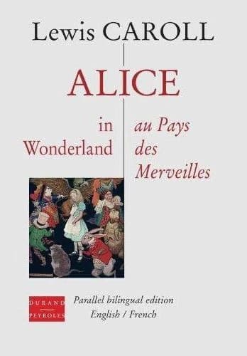 Alice in Wonderland (Parallel bilingual edition English-French) Lewis Caroll [i.e. Carroll] : Alice au pays des merveilles
