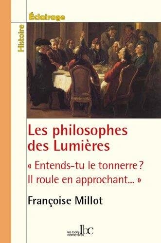 Les philosophes des Lumières : entends-tu le tonnerre ? Il roule en approchant