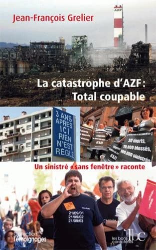 La catastrophe d'AZF, Total coupable : un sinistré sans fenêtre raconte