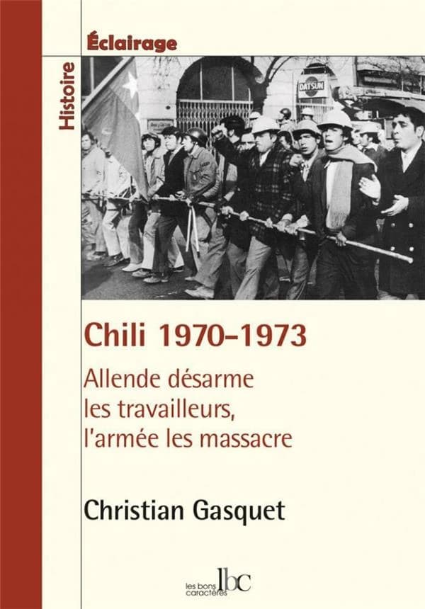 Chili 1970-1973 : Allende désarme les travailleurs, l'armée les massacre