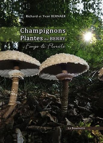Champignons & plantes du Berry : fonge & florule