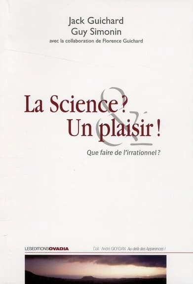 La science? Un plaisir! que faire de l'irrationnel?