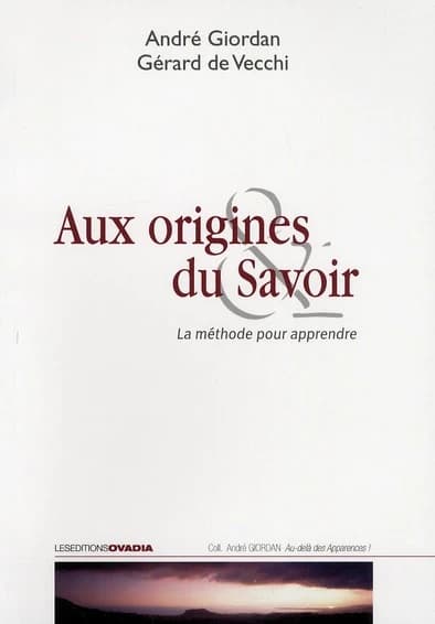 Aux origines du savoir ; la méthode pour apprendre