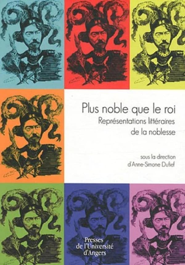 "Plus noble que le roi" : représentations littéraires de la noblesse : journée d'hommage à Alain Néry du 25 juin 2008