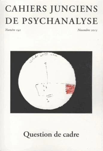 Cahiers jungiens de psychanalyse Tome 142 : question de cadre