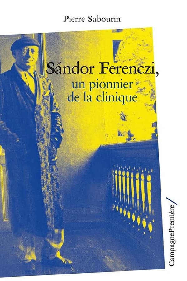 Sándor Ferenczi : un pionnier de la clinique