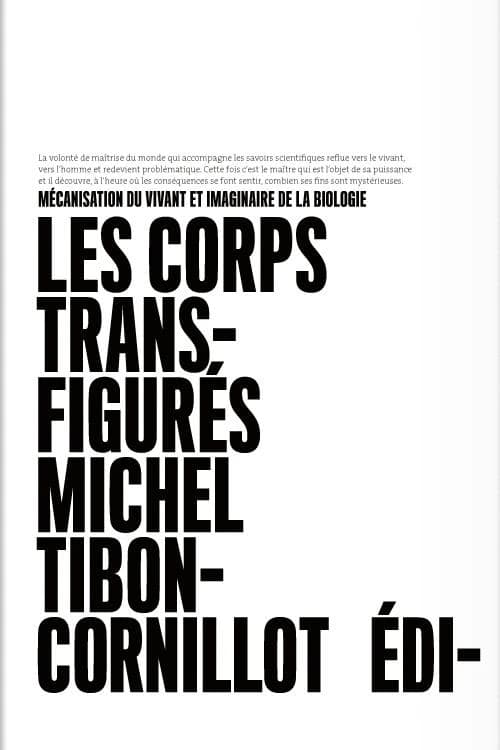 Les corps transfigurés : mécanisation du vivant et imaginaire de la biologie ([2e éd.] mise à jour et complétée) Michel Tibon-Cornillot