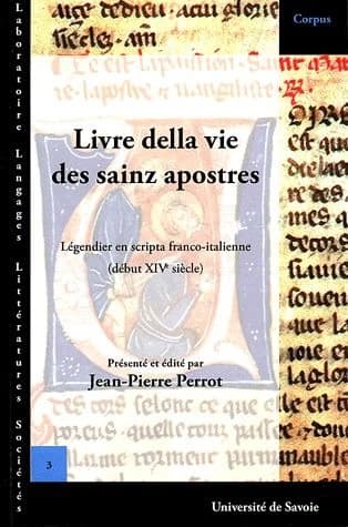 Livre della vie des sainz apostres et de leur paission et d'autres sainz et de leur vie, et de maintes leur belles miraclez que Dieu Jhesu Crist fist por eux : légendier d'apôtres en scripta franco-italienne : ms Lyon, Bibliothèque municipale, 866