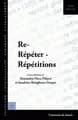 Re - répéter- répétition