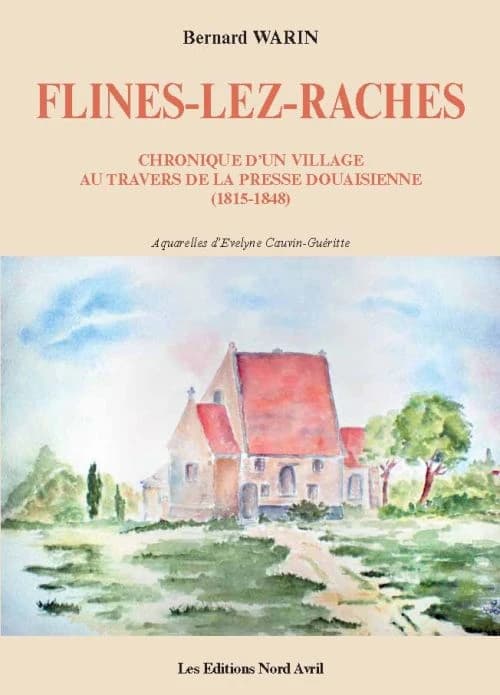 Flines-les-Raches : chronique d'un village au travers de la presse douaisienne, 1815-1845