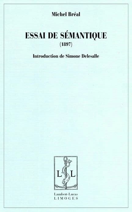Essai de sémantique : science des significations (3e éd.) Michel Bréal ; introduction de Simone Delesalle,...