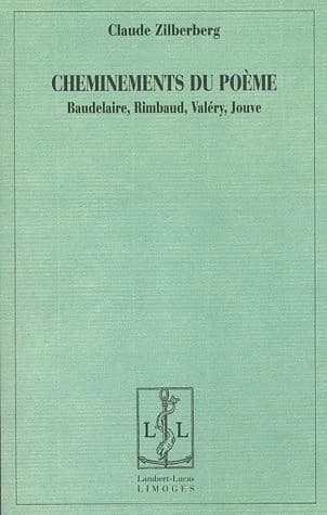 Cheminements du poème : Baudelaire, Rimbaud, Valéry, Jouve
