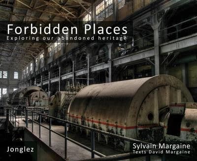Forbidden Places : Exploring Our Abandoned Heritage
