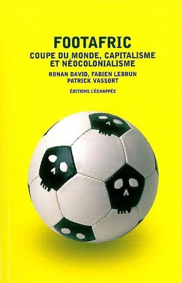 Footafric : Coupe du monde, capitalisme et néocolonialisme