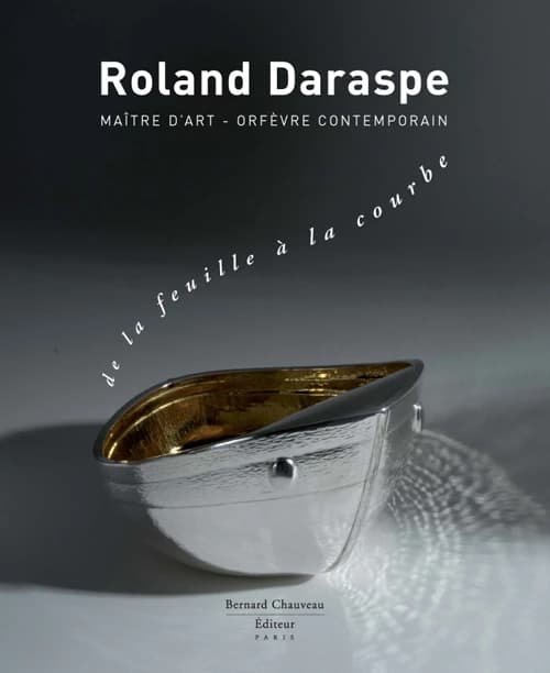Roland Daraspe : maître d'art, orfèvre contemporain