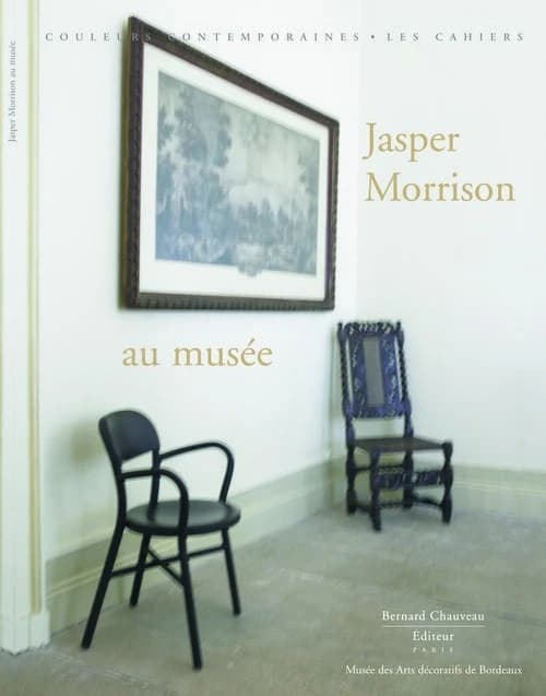 Jasper Morrison au musée : [exposition, Bordeaux, Musée des arts décoratifs, 9 octobre 2009-18 janvier 2010]
