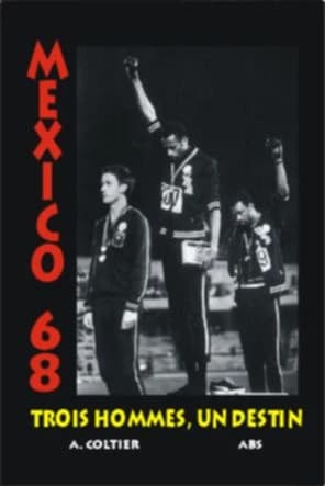 Mexico 68 : trois hommes, un destin...